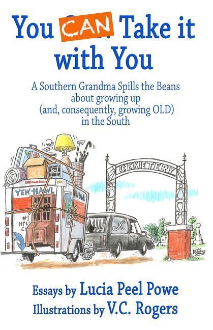 You Can Take It with You: A Southern Grandma Spills the Beans about Growing Up (And Consequently Growing Old) in the South
