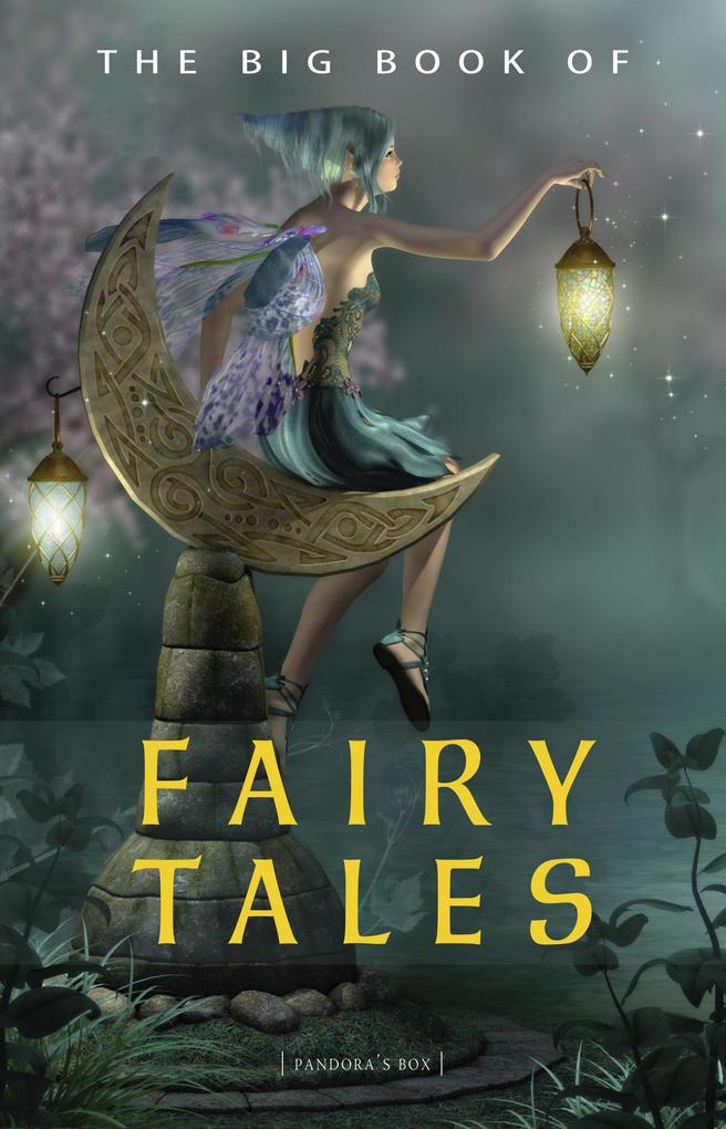 Big Book of Fairy Tales (1500+ fairy tales: Cinderella Rapunzel The Sleeping Beauty The Ugly Ducking The Little Mermaid Beauty and the Beast Aladdin and the Wonderful Lamp The Happy Prince...)