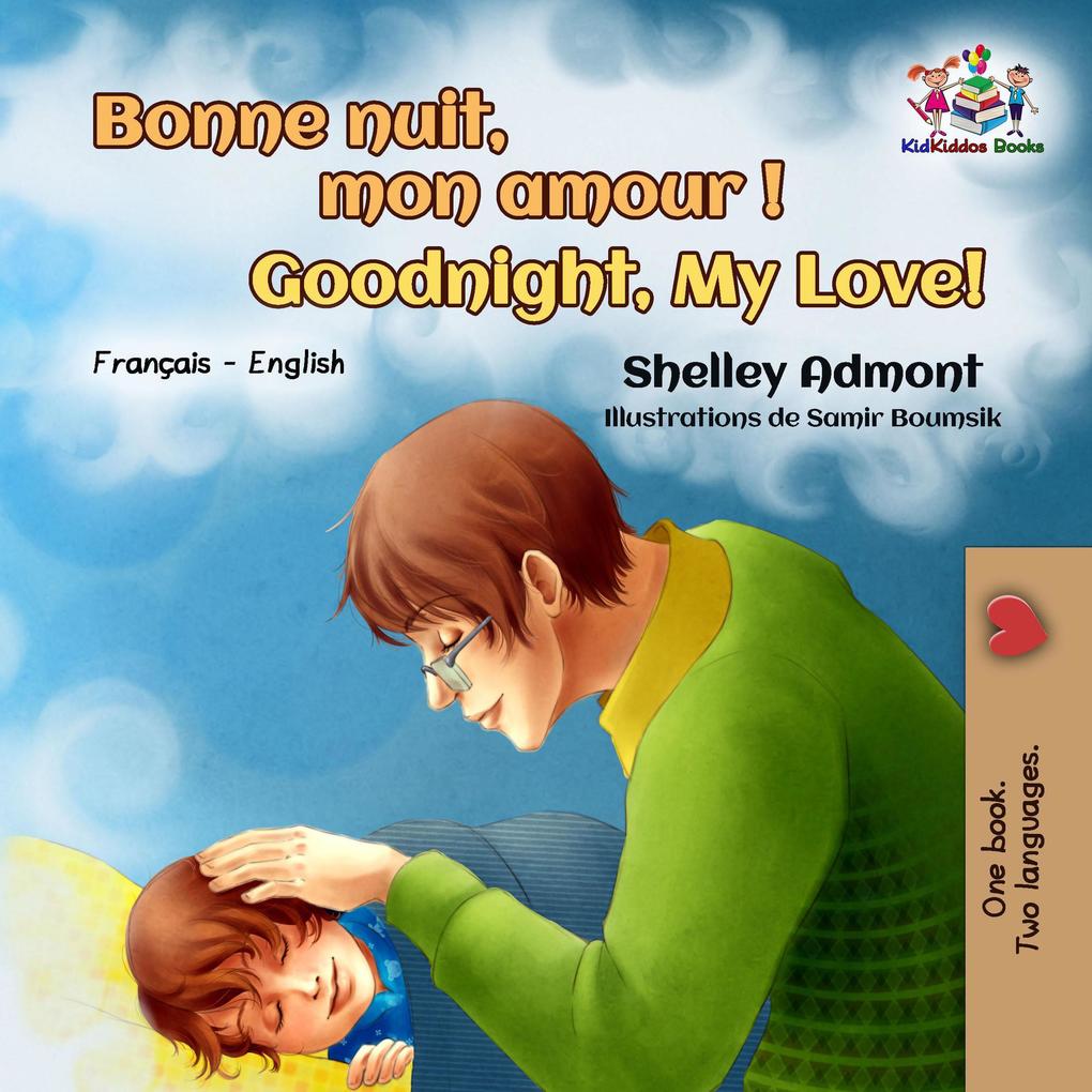 Bonne nuit mon amour ! Goodnight My Love! (French English Bilingual Collection)