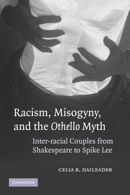 Racism Misogyny and the Othello Myth