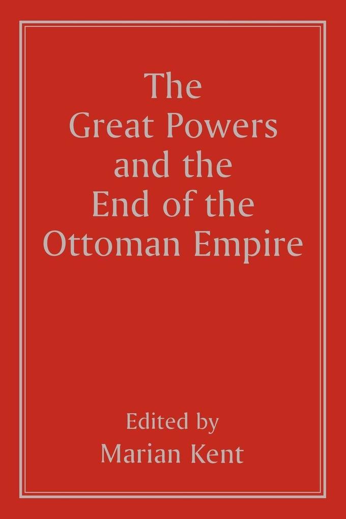 The Great Powers and the End of the Ottoman Empire