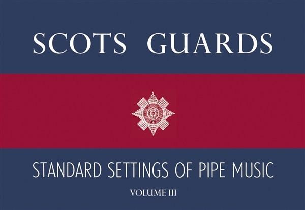 Scots Guards - Volume 3: Standard Settings of Pipe Music