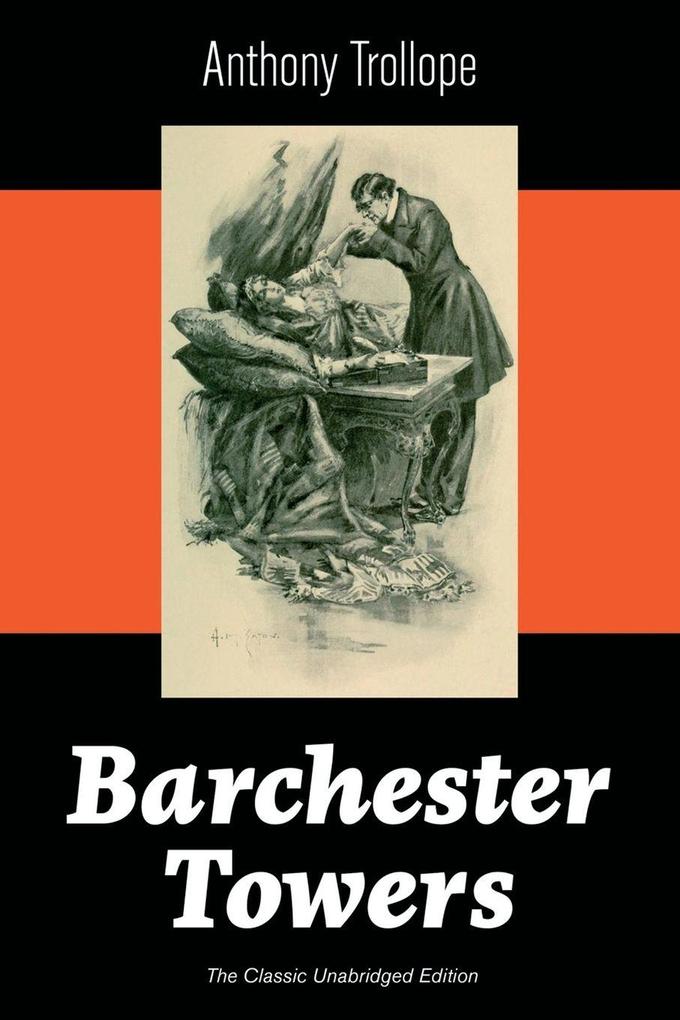 Barchester Towers (The Classic Unabridged Edition)