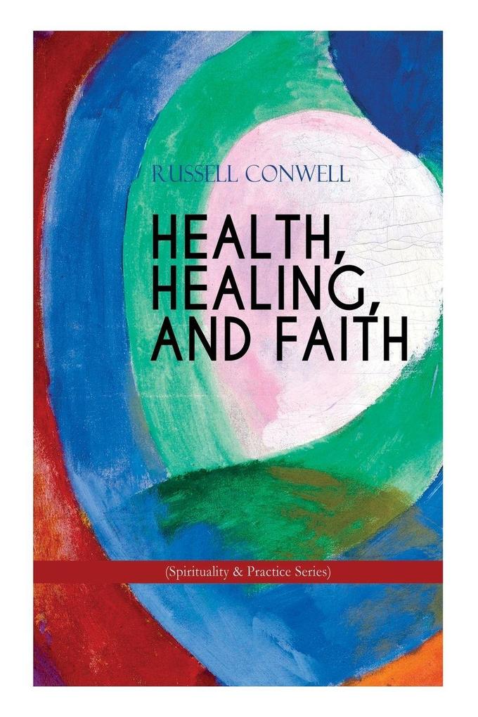 HEALTH HEALING AND FAITH (Spirituality & Practice Series)