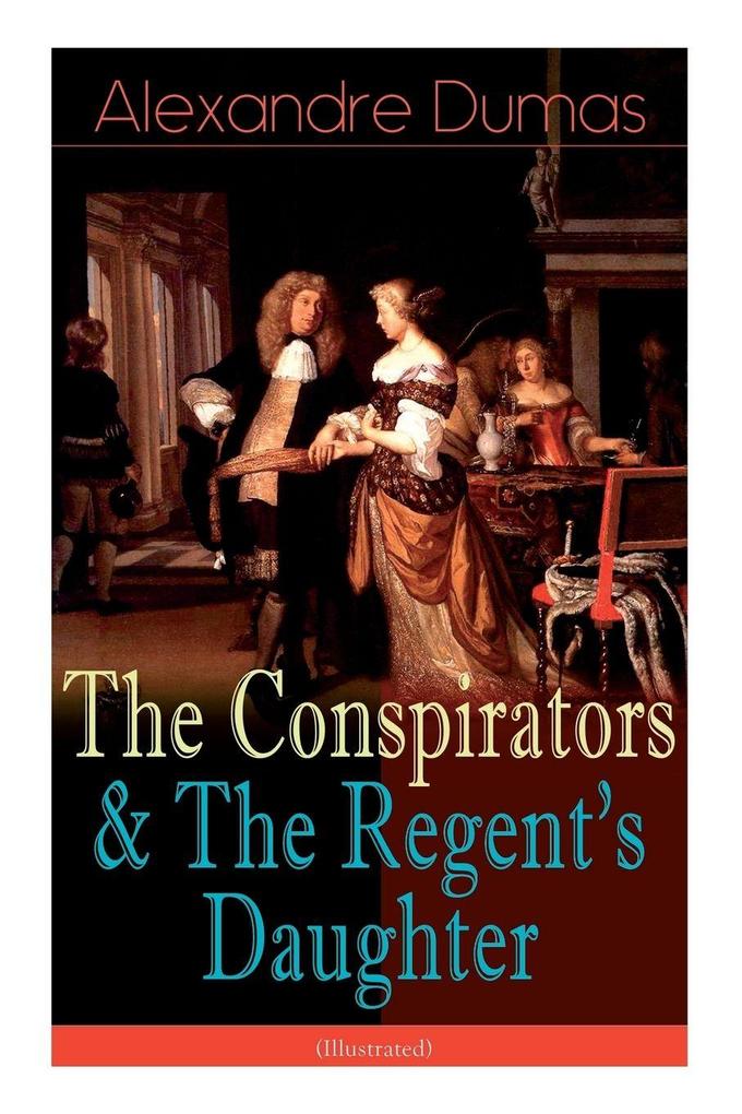The Conspirators & The Regent's Daughter (Illustrated)