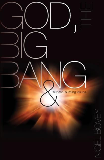 God The Big Bang and Bunsen-Burning Issues