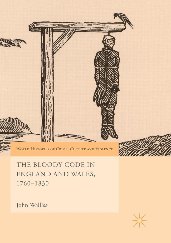 The Bloody Code in England and Wales 1760-1830