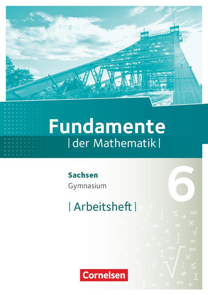 Fundamente der Mathematik 6. Schuljahr - Sachsen - Arbeitsheft mit Lösungen