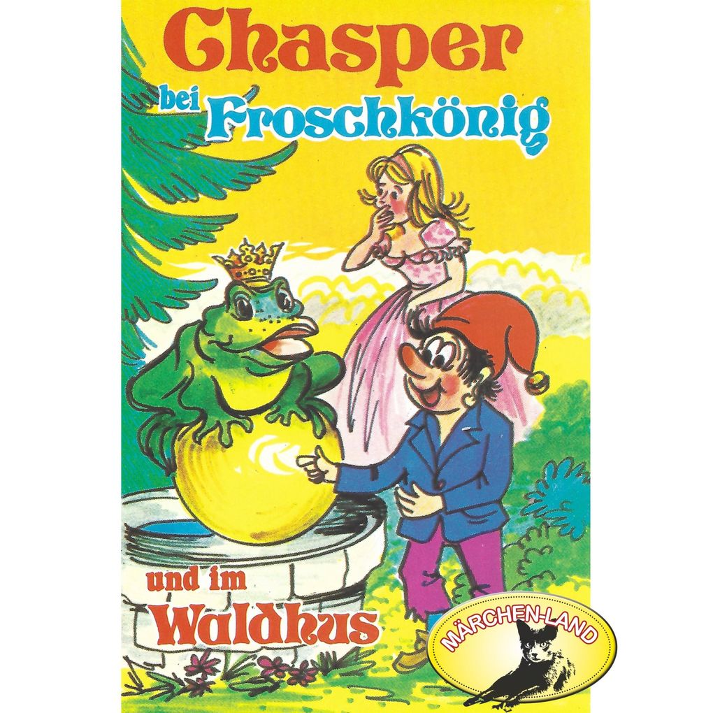 Chasper - Märli nach Gebr. Grimm in Schwizer Dütsch Chasper bei Froschkönig und im Waldhus