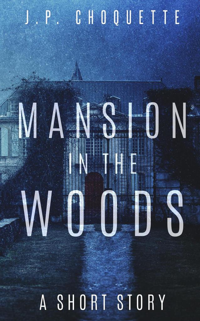 Mansion in the Woods: a Short Story (Monsters in the Green Mountains)