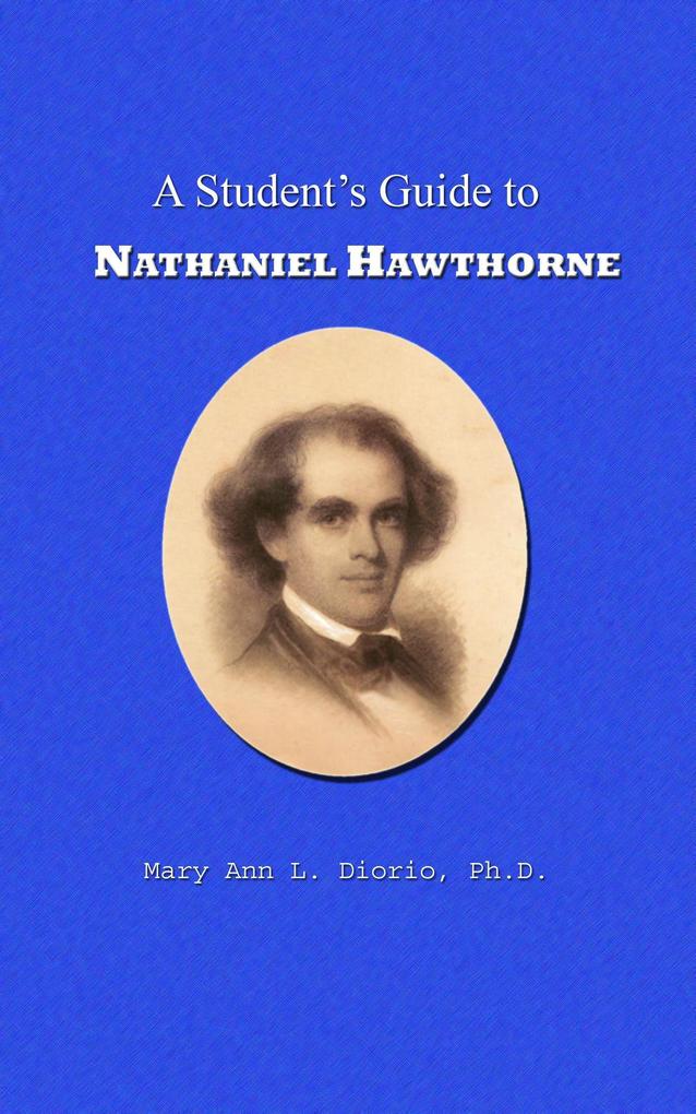 A Student‘s Guide to Nathaniel Hawthorne (Outstanding American Authors #1)