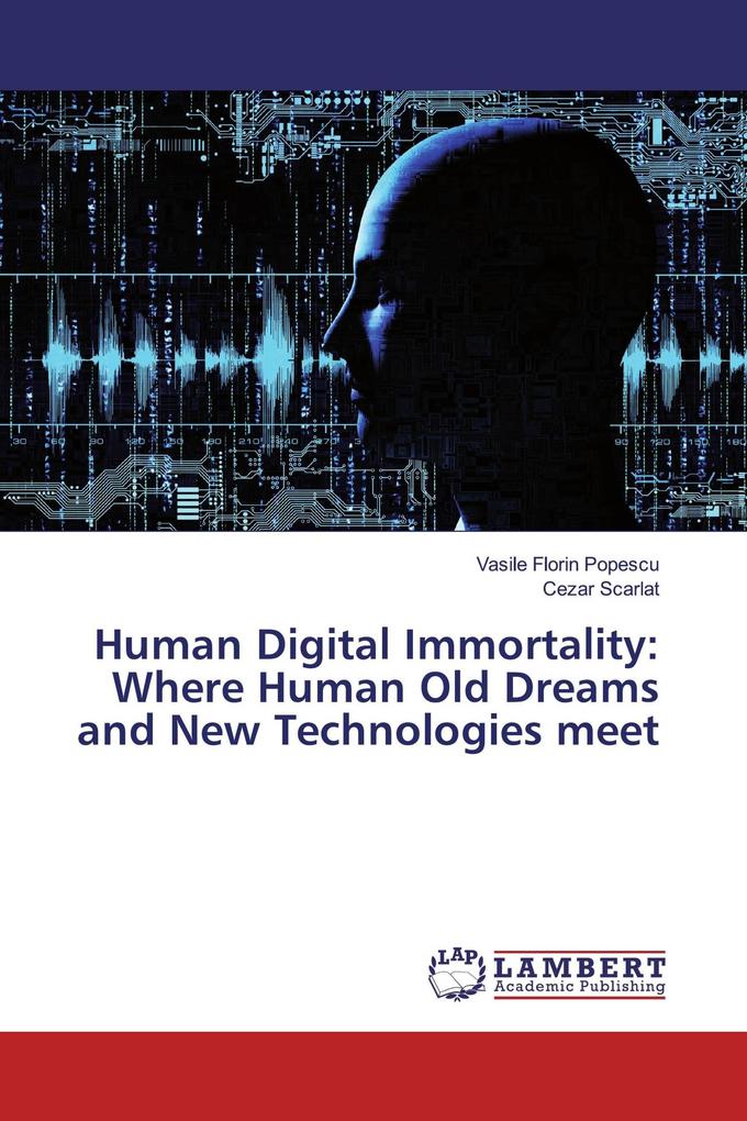Human Digital Immortality: Where Human Old Dreams and New Technologies meet