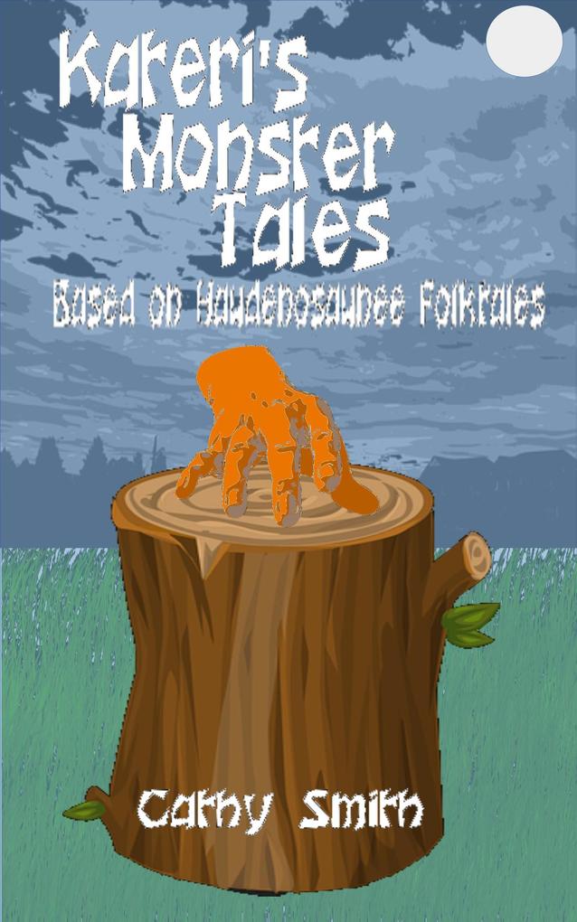 Kateri‘s Monster Tales: Based on Haudenosaunee Folktales