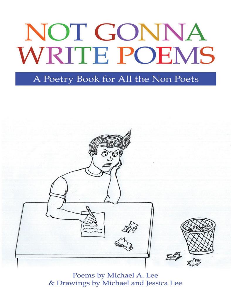 Not Gonna Write Poems: A Poetry Book for All the Non Poets