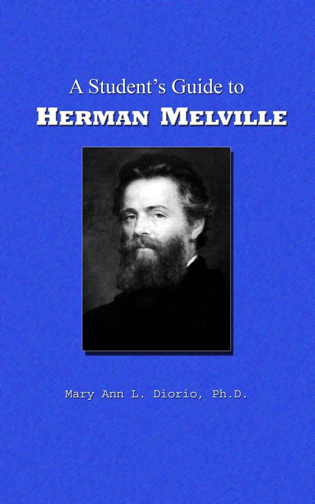 A Student‘s Guide to Herman Melville (Outstanding American Authors #2)