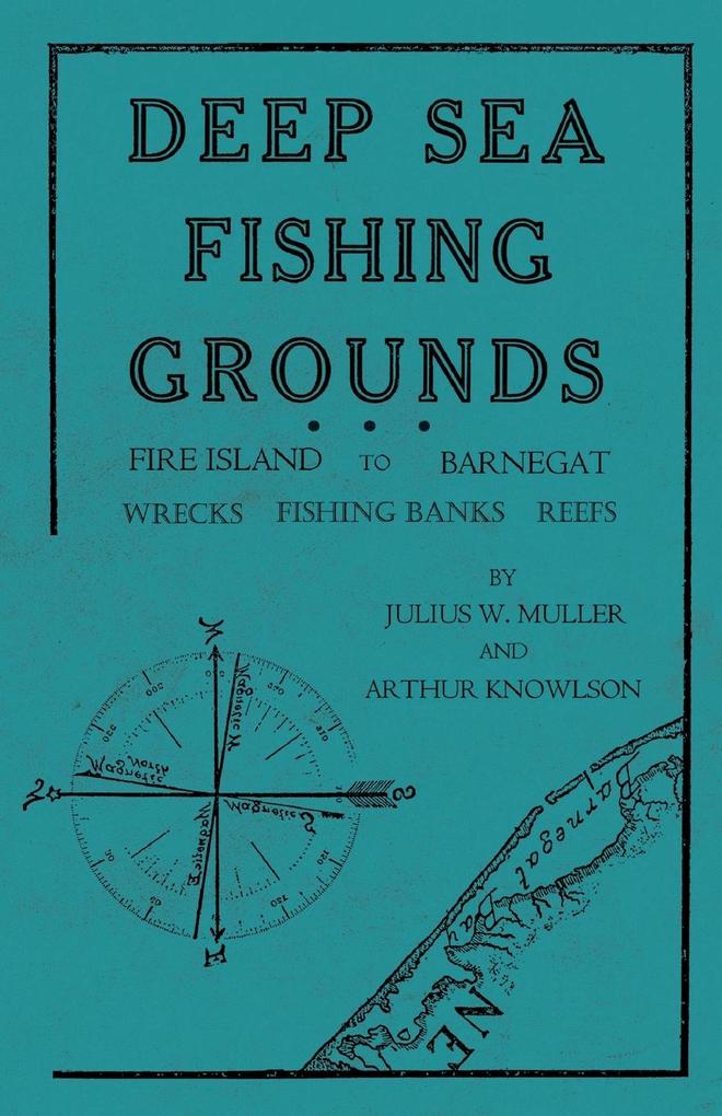 Deep Sea Fishing Grounds - Fire Island to Barnegat - Wrecks Fishing Banks and Reefs