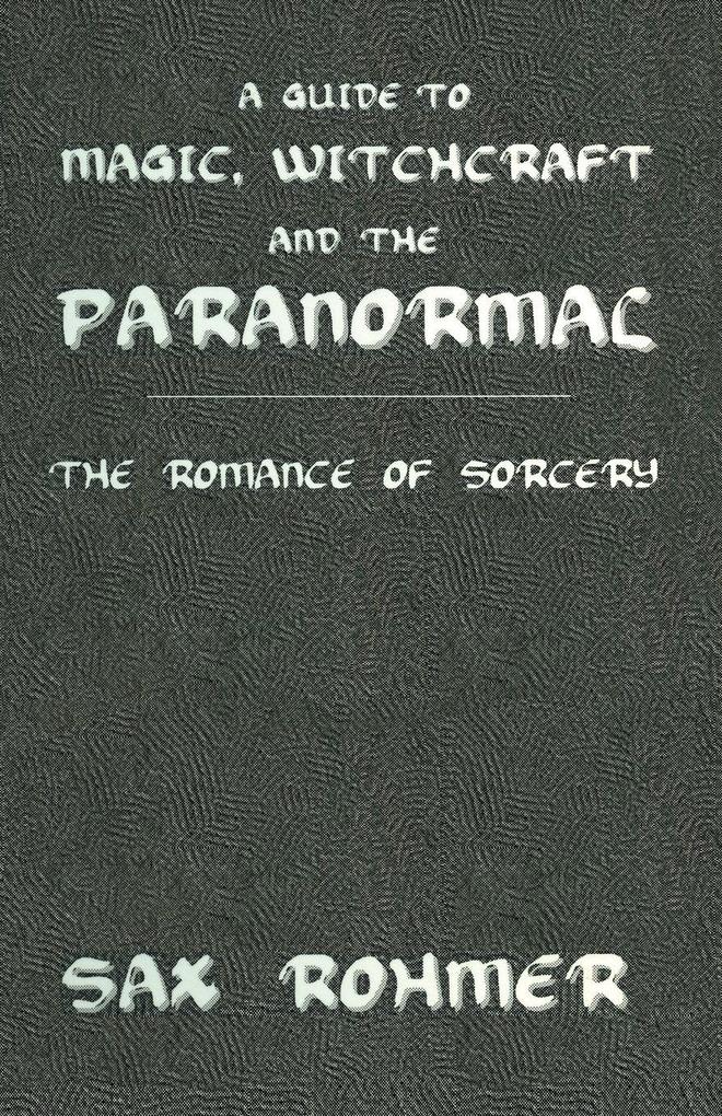 A Guide to Magic Witchcraft and the Paranormal