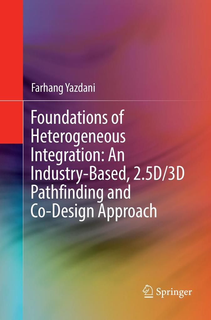 Foundations of Heterogeneous Integration: An Industry-Based 2.5D/3D Pathfinding and Co-Design Approach