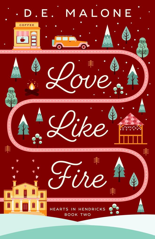 Love Like Fire (Hearts in Hendricks #2)