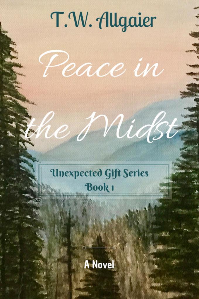 Peace in the Midst (Unexpected Gift Series #1)