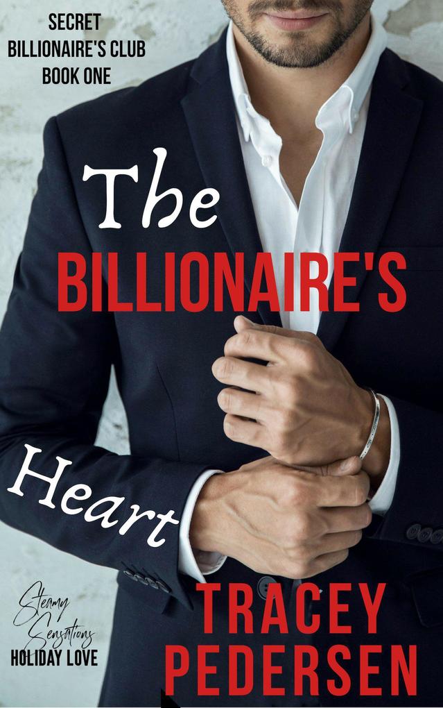 The Billionaire‘s Heart (Secret Billionaire‘s Club #1)
