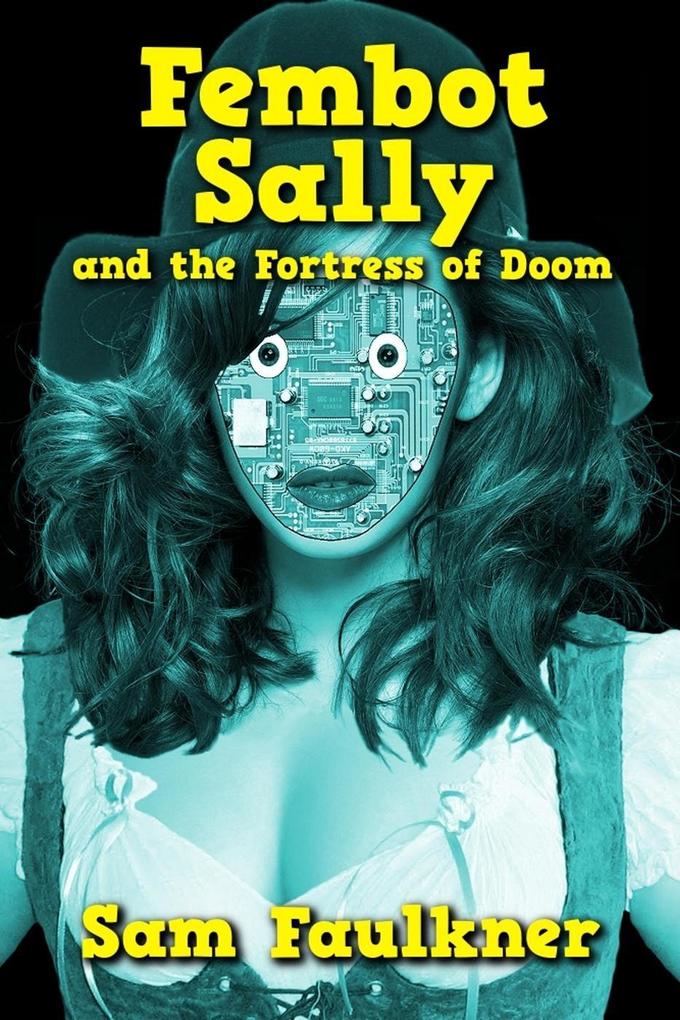 Fembot Sally And The Fortress Of Doom