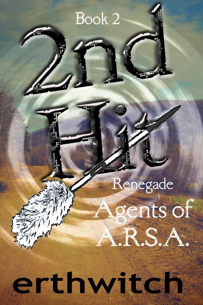 2nd Hit (Renegade Agents of A.R.S.A. #2)