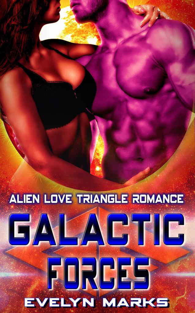 Galactic Forces : Alien Love Triangle Romance