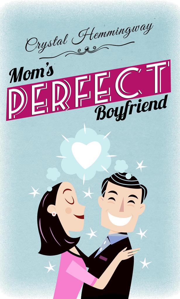 Mom‘s Perfect Boyfriend (Smart Companions #1)