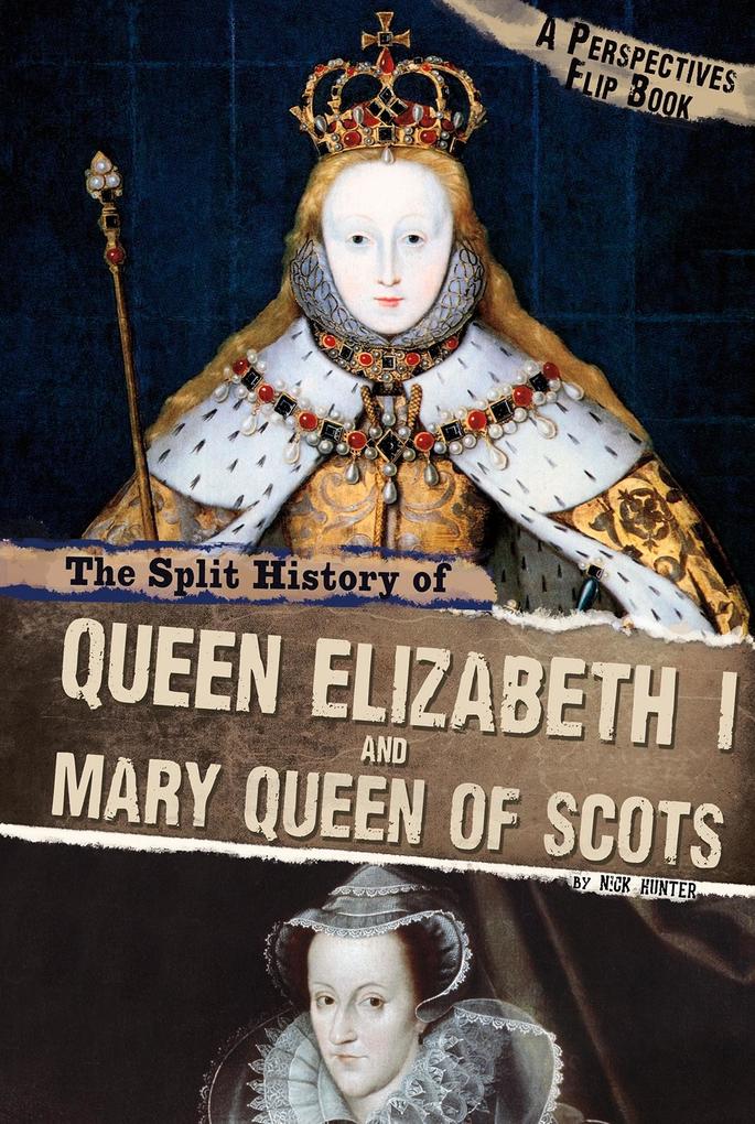 Split History of Queen Elizabeth I and Mary Queen of Scots