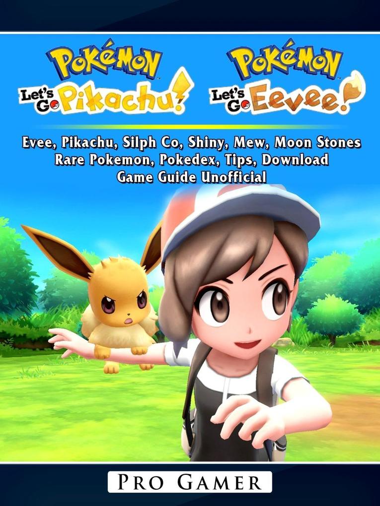 Pokemon Lets Go Evee Pikachu Silph Co Shiny Mew Moon Stones Rare Pokemon Pokedex Tips Download Game Guide Unofficial