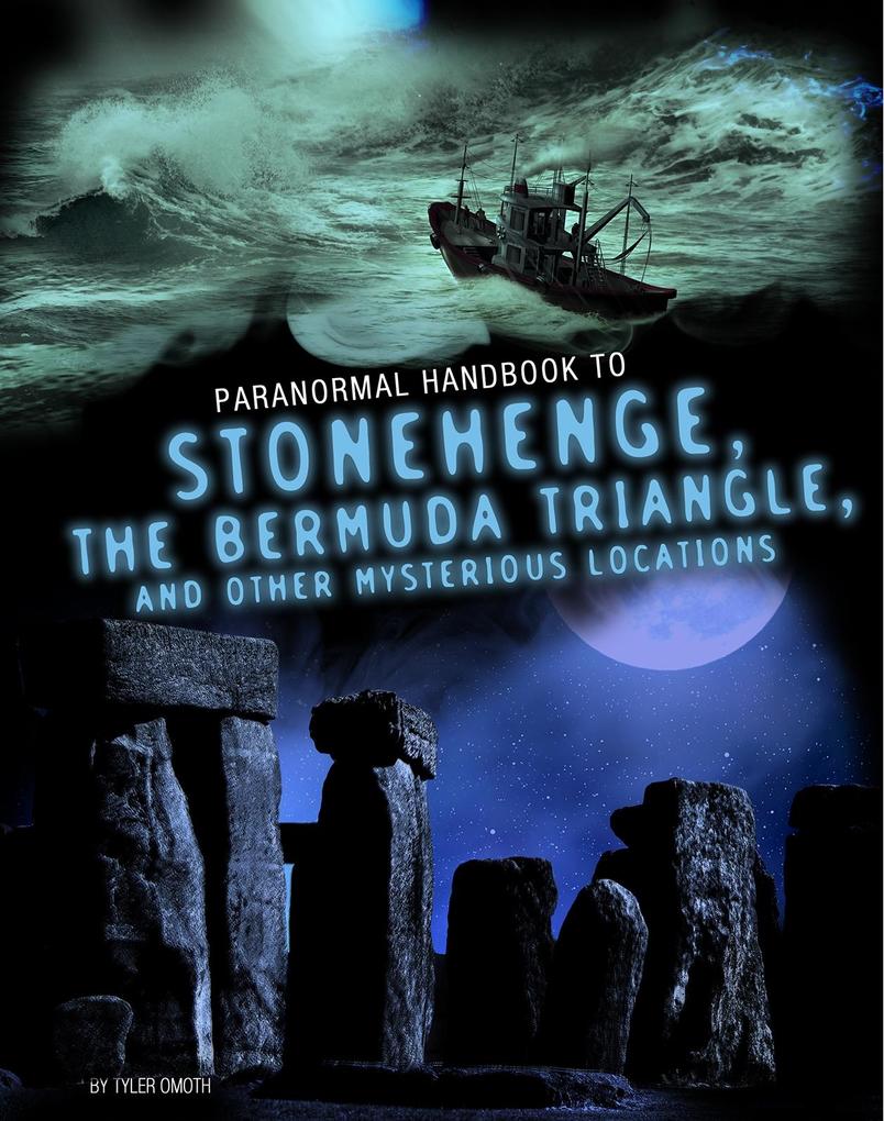 Handbook to Stonehenge the Bermuda Triangle and Other Mysterious Locations