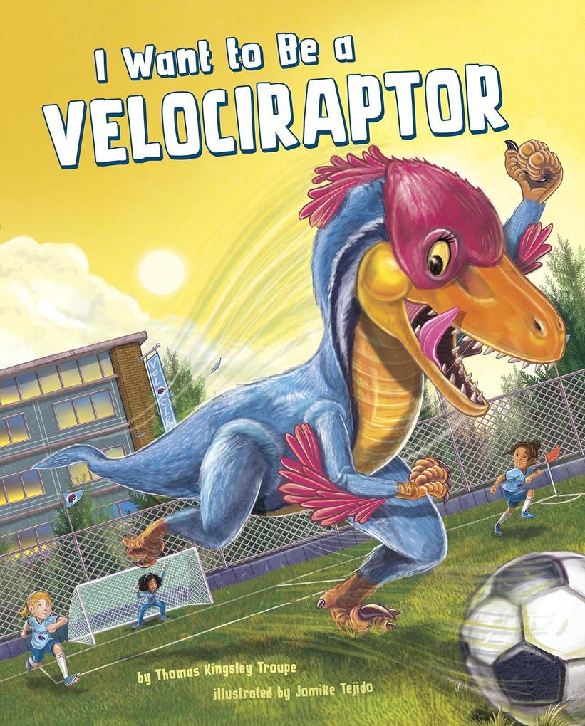 I Want to Be a Velociraptor