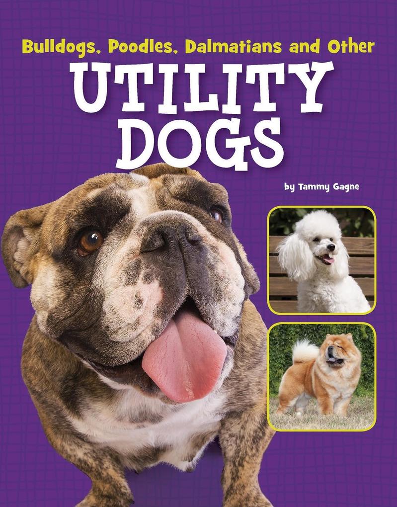 Bulldogs Poodles Dalmatians and Other Utility Dogs