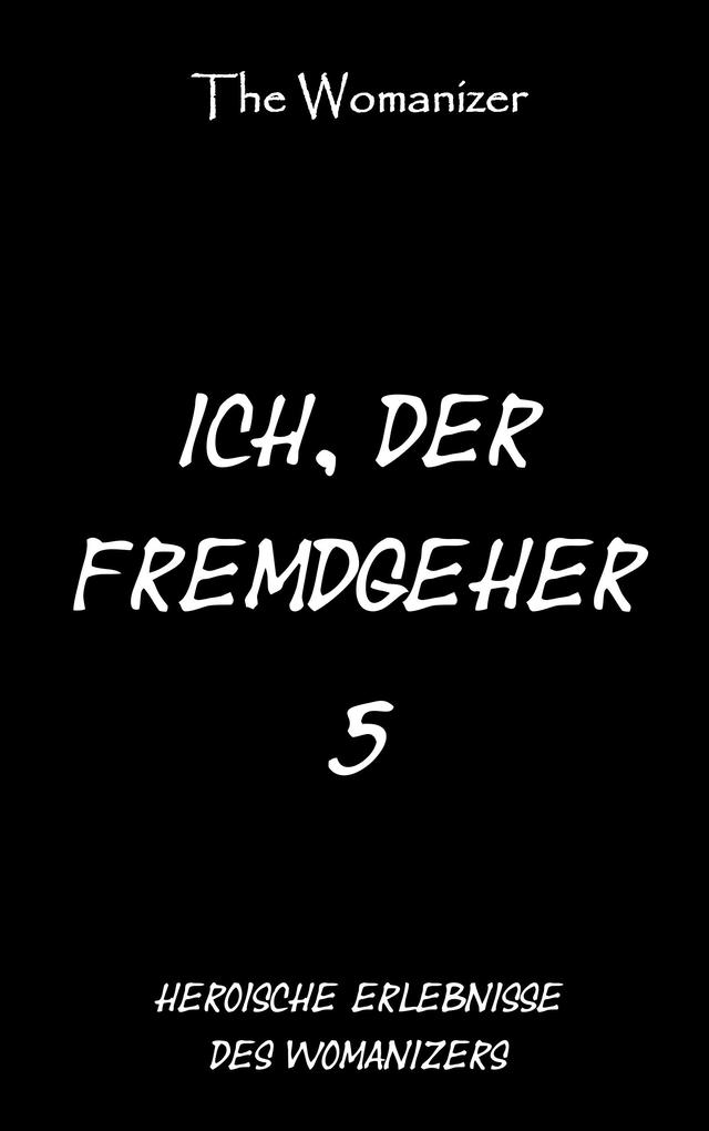 Ich der Fremdgeher 5