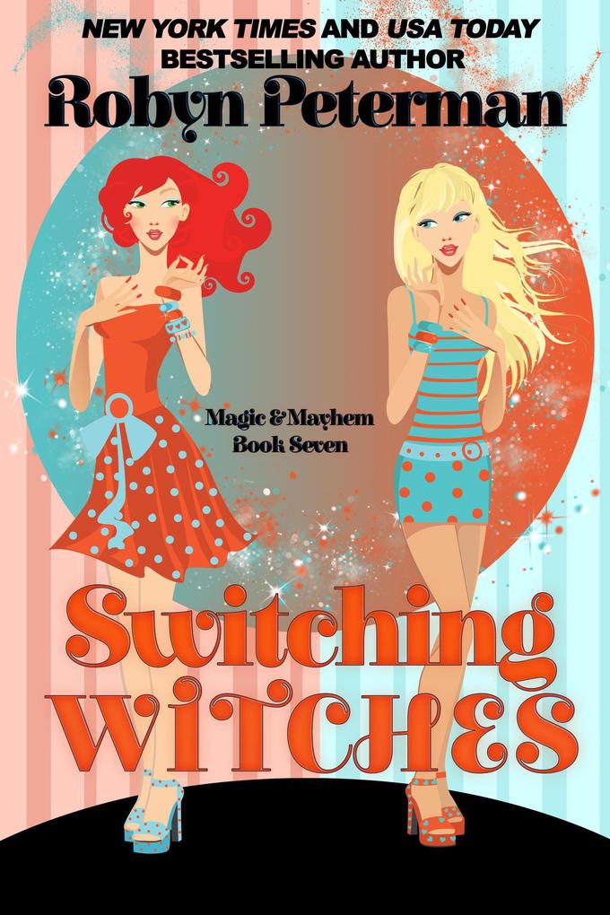 Switching Witches (Magic and Mayhem #7)