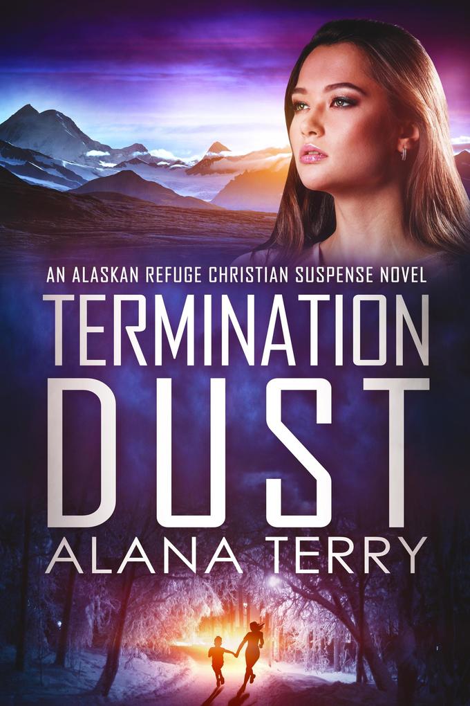 Termination Dust (An Alaskan Refuge Christian Suspense Novel)