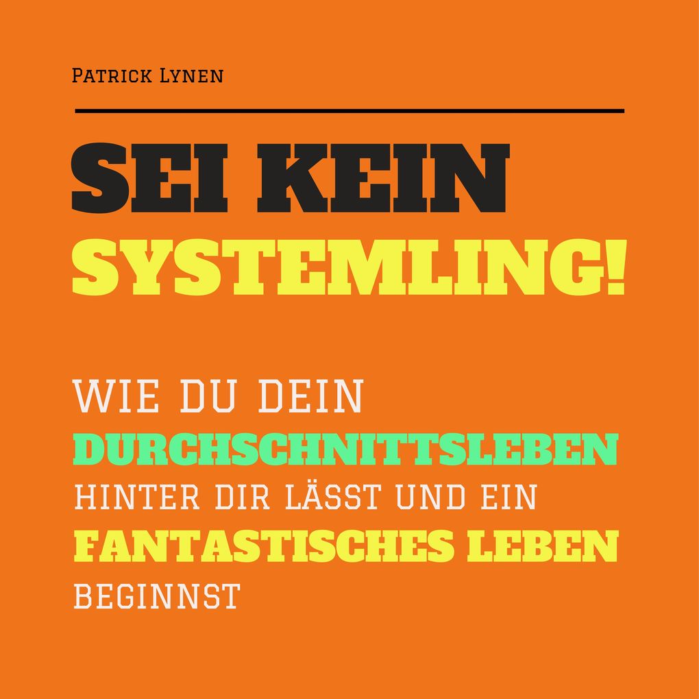 Sei kein Systemling! Ändere Dein Denken ändere Dein Leben
