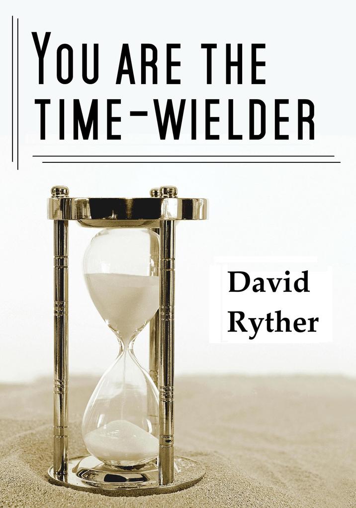 You Are the Time-Wielder
