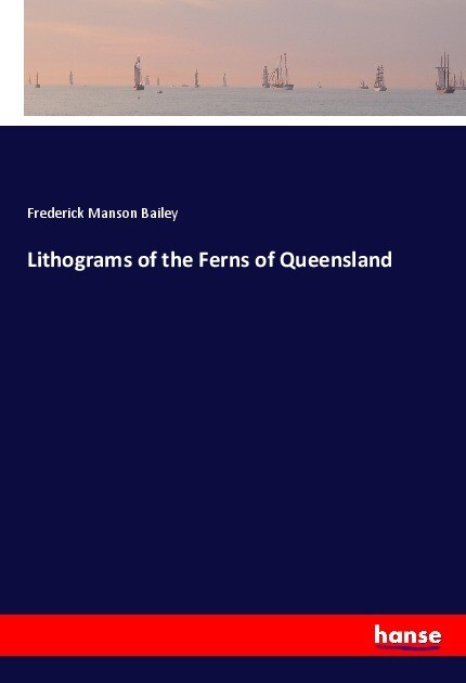 Lithograms of the Ferns of Queensland