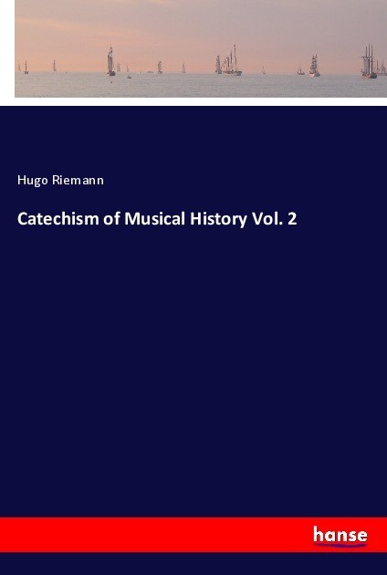 Catechism of Musical History Vol. 2 - Hugo Riemann