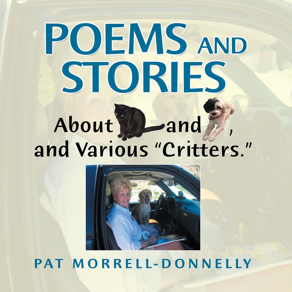 Poems and Stories About Cats and Dogs and Various Critters.