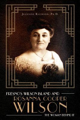 Fresno‘s Wilson Island and Rosanna Cooper Wilson the Woman Behind It
