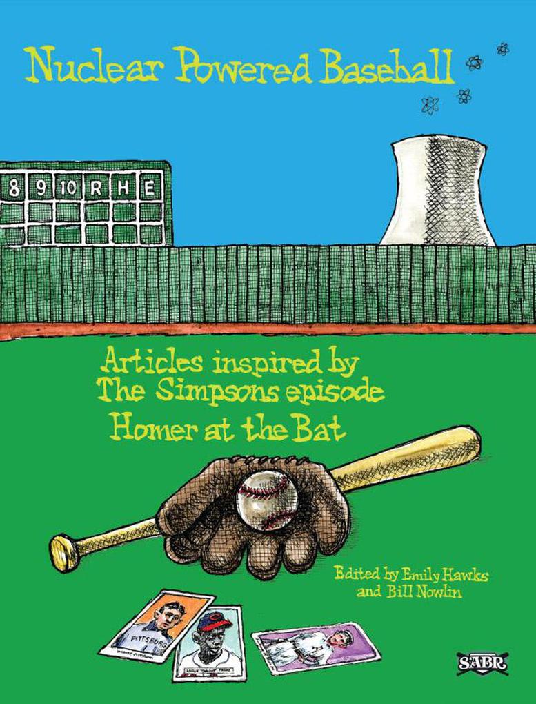 Nuclear Powered Baseball: Articles Inspired by The Simpsons Episode ‘Homer At the Bat‘ (SABR Digital Library #34)