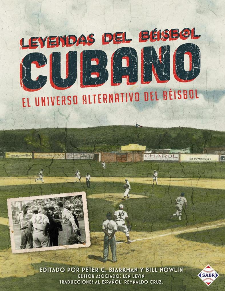 Leyendas del Beisbol Cubano: El Universo Alternativo del Beisbol (SABR Digital Library)