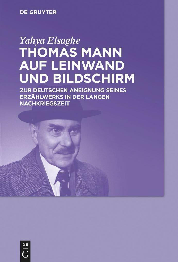 Thomas Mann auf Leinwand und Bildschirm - Yahya Elsaghe