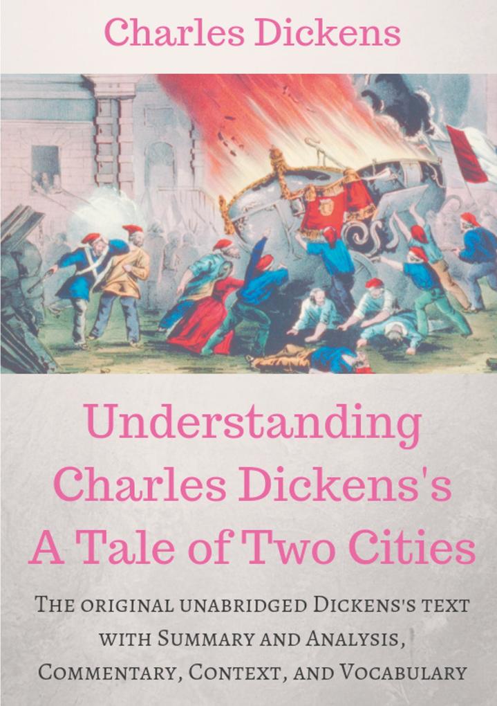 Understanding Charles Dickens‘s A Tale of Two Cities : A study guide