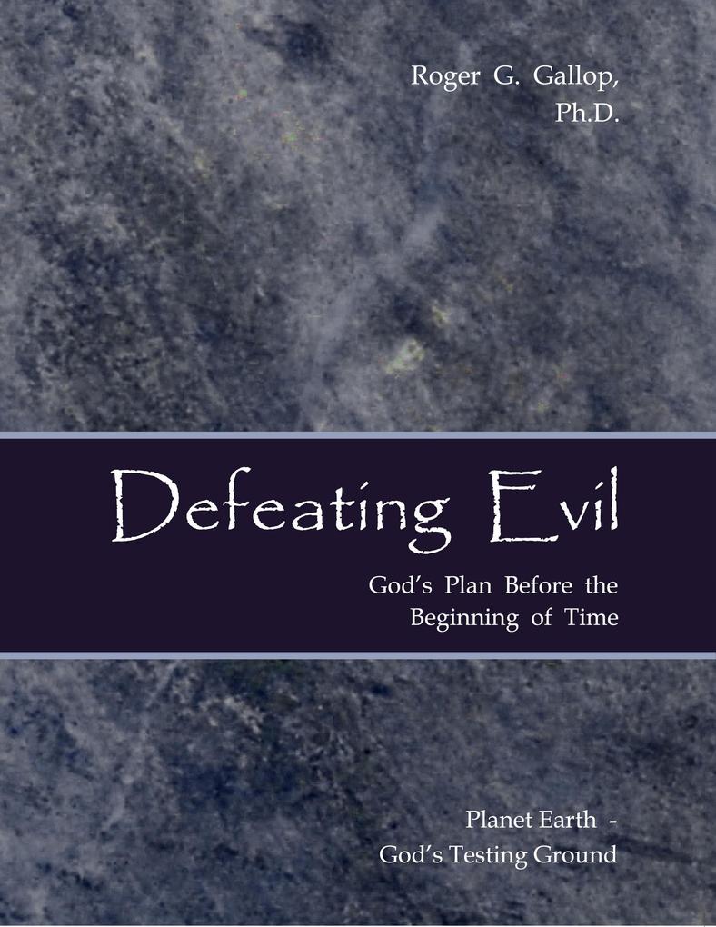 Defeating Evil - God‘s Plan Before the Beginning of Time