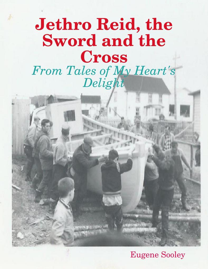Jethro Reid the Sword and the Cross - From Tales of My Heart‘s Delight