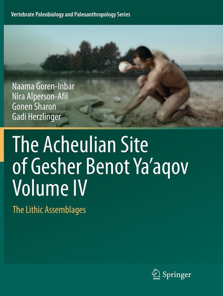 The Acheulian Site of Gesher Benot Ya'aqov Volume IV